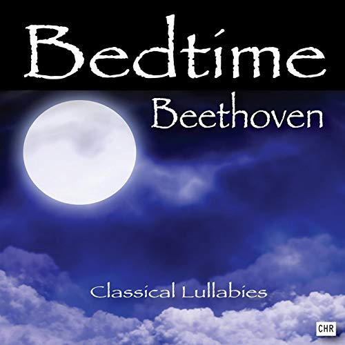 Bedtime Beethoven Classical Lullabies for Babies