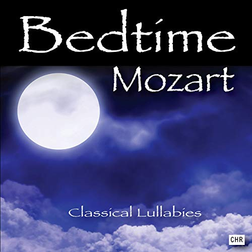 Bedtime Mozart Classical Lullabies for Babies by Classical Lullabies