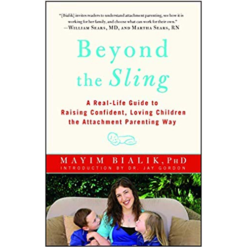 Beyond the Sling A Real-Life Guide to Raising Confident, Loving Children the Attachment Parenting Way by Mayim Bialik PhD - Top Natural Parenting Books post by Mama Natural