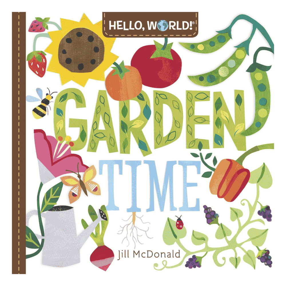 Hello, World! Garden Time A Book of Plants and Gardening for Kids