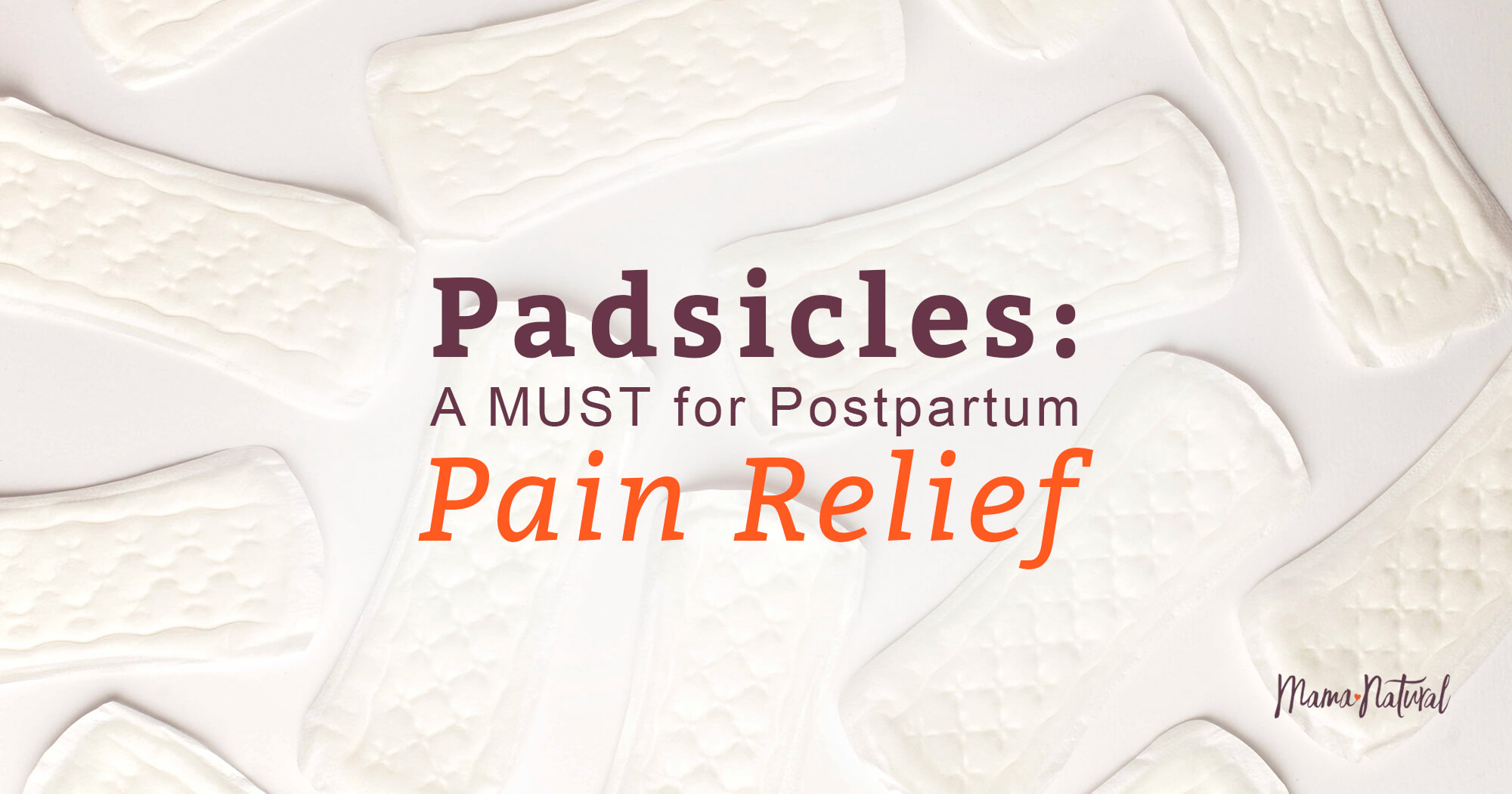 Padsicles A MUST for Postpartum Pain Relief Mama Natural