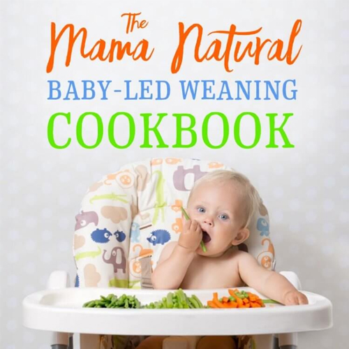 The Mama Natural Baby-Led Weaning Cookbook