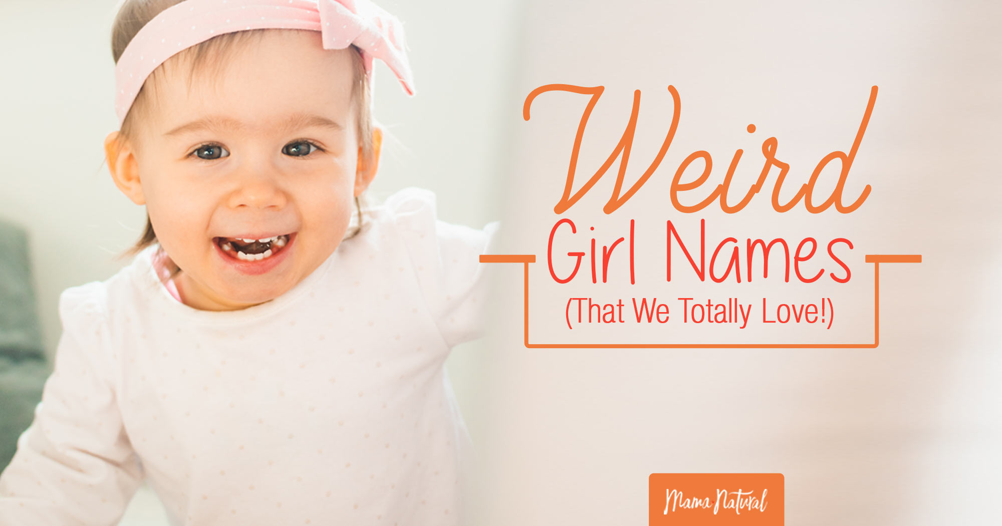 Weird Girl Names (That We Totally Love!) - Mama Natural