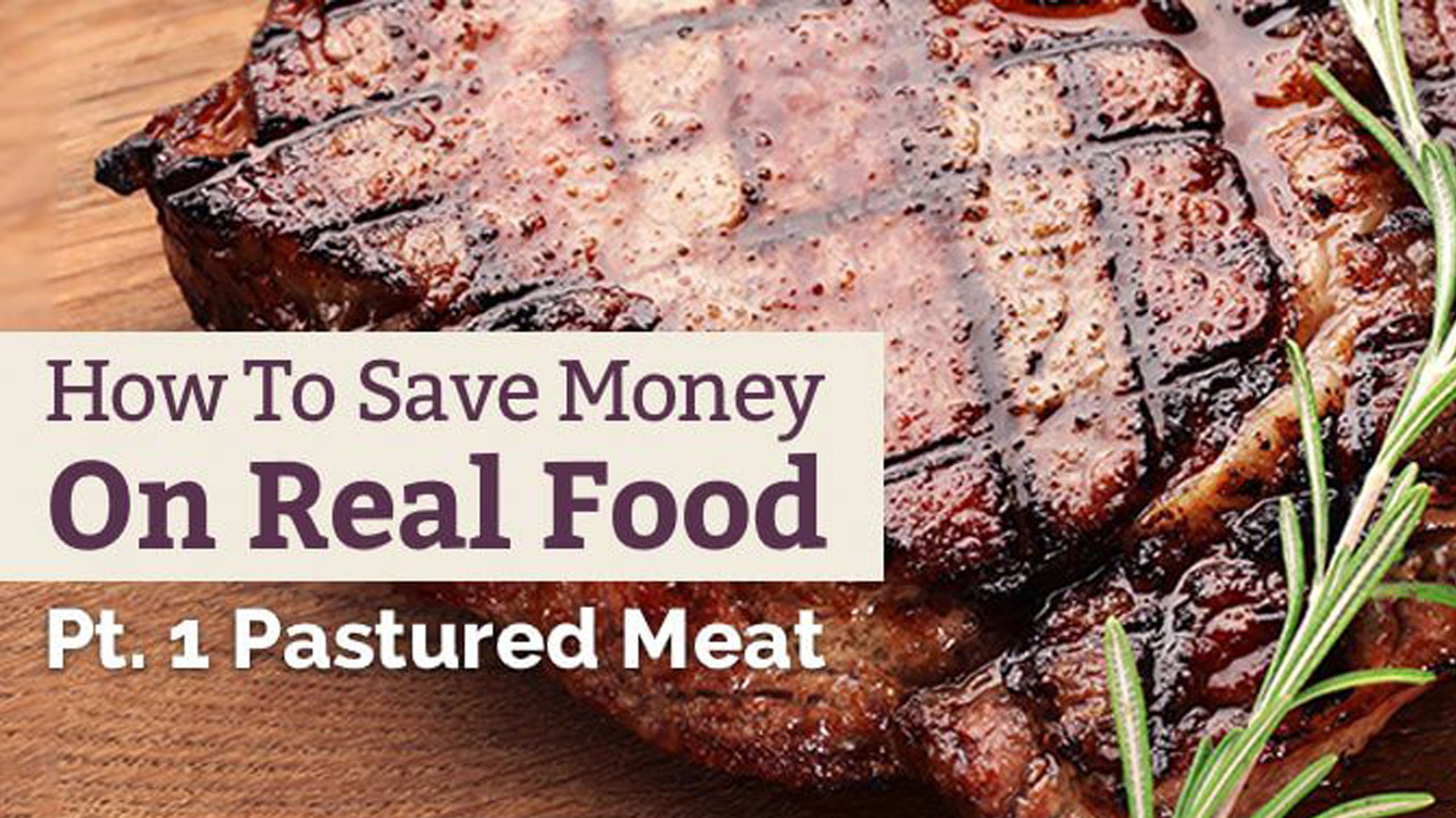 https://www.mamanatural.com/wp-content/uploads/how-to-save-money-on-real-food-pt-1-pastured-meat-post-by-mama-natural-1.jpg